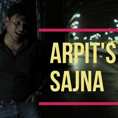 Sajna - ARPIT AND SARODEE