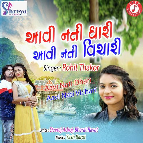 Aavi Nati Dhari Aavi Nati Vichari - Rohit Thakor