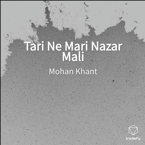 Tari Ne Mari Nazar Mali - Mohan Khant
