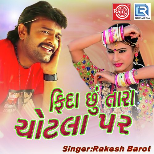 Fida Chhu Tara Chotla Par - Rakesh Barot