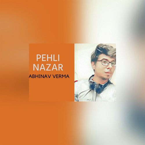 Pehli Nazar - Abhinav Verma