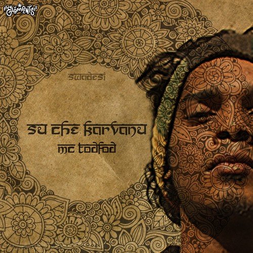 Su Che Karvanu - MC Todfod, Swadesi