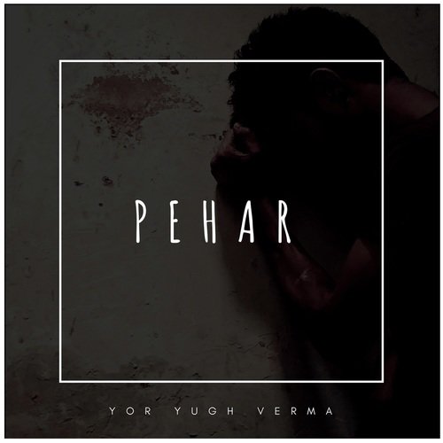 Pehar - Yor Yugh Verma