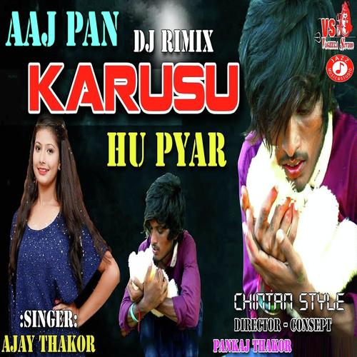 Aaj Pan Karisu Hu Pyar - Dinesh Thakor