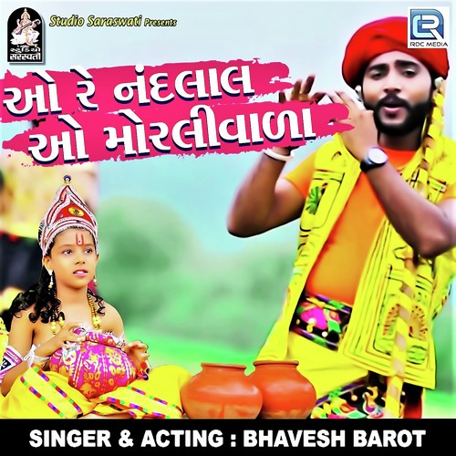 O Re Nandlala O Re Morali Vada - Bhavesh Barot