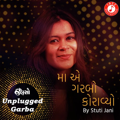 Maa Ae Garbo Koravyo   Unplugged Garba - Kushal Chokshi