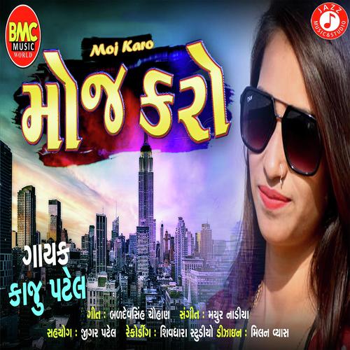 Moj Karo - Kaju Patel