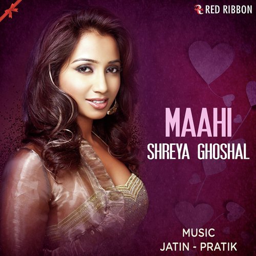 Maahi - Shreya Ghoshal