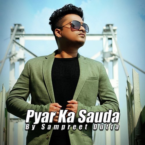 Pyar Ka Sauda - Sampreet Dutta
