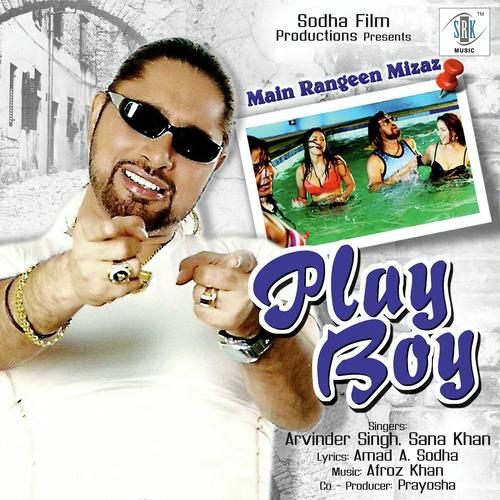 Main Rangeen Mizaz   Play Boy - Arvinder Singh, Sana Khan, Sana Khan