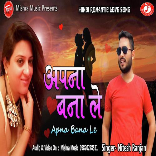 Apna Bana Le - Nitesh Ranjan