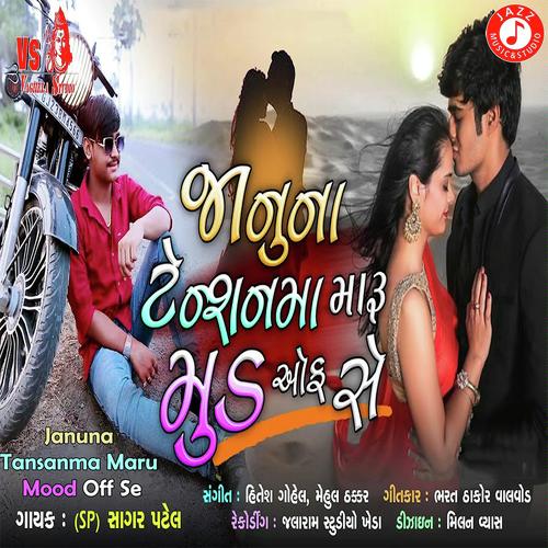 Janu Na Tansanma Maru Mood Off Se - Sagar Patel