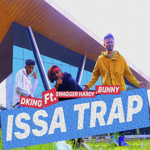 Issa Trap - Dking, Swagger Hardy amp Bunny