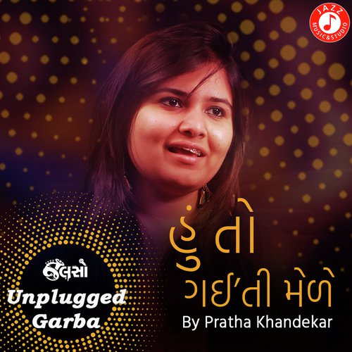 Hu To Gaiti Mele   Unplugged Garba - Kushal Chokshi