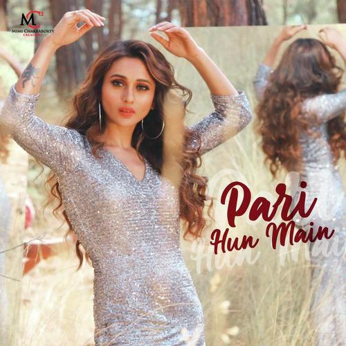 Pari Hun Main - Mimi Chakraborty