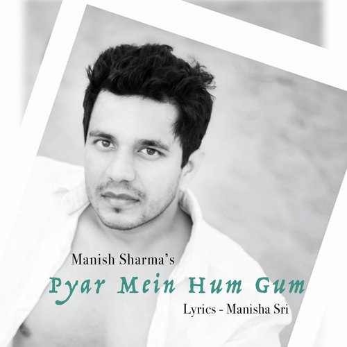 Pyar Mein Hum Gum - Manish Sharma