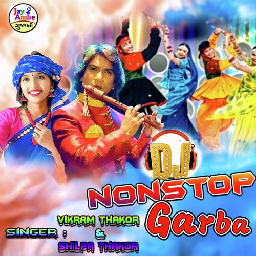 Dj Non Stop Garaba - Vikram Thakor, Shilpa Thakor, Shilpa Thakor