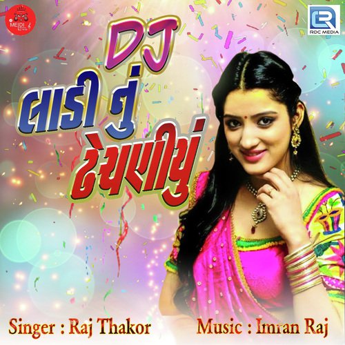 Dj Ladi Nu Dhechaniyu - Raj Thakor