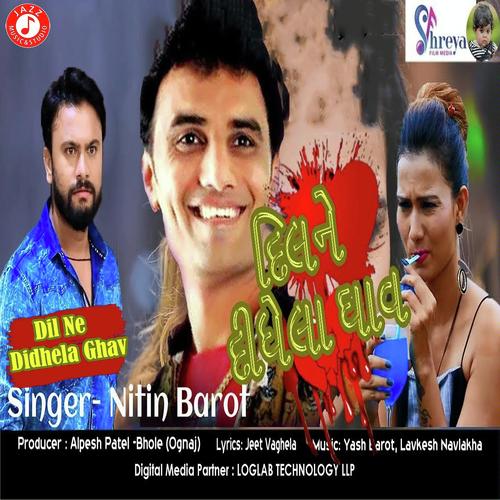 Dil Ne Didhela Ghav - Nitin Barot