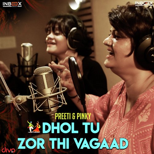 Dhol Tu Jor Thi Vagaad (Gujarati) - Preeti, Pinky
