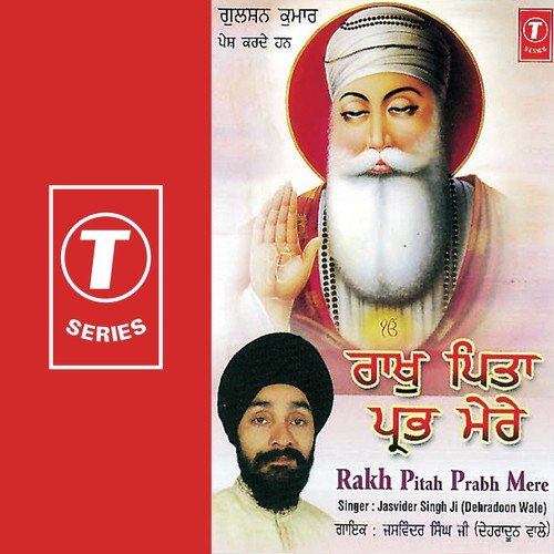 Raakh Leho Hum Te Bigri - Bhai Jasvinder Singh-Dehradun Wale