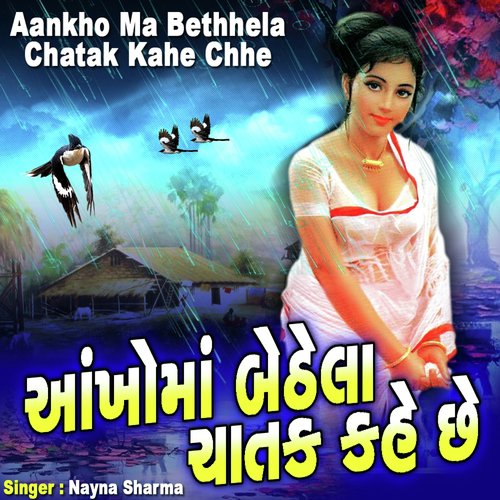 Aankho Ma Bethhela Chatak Kahe Chhe - Nayna Sharma