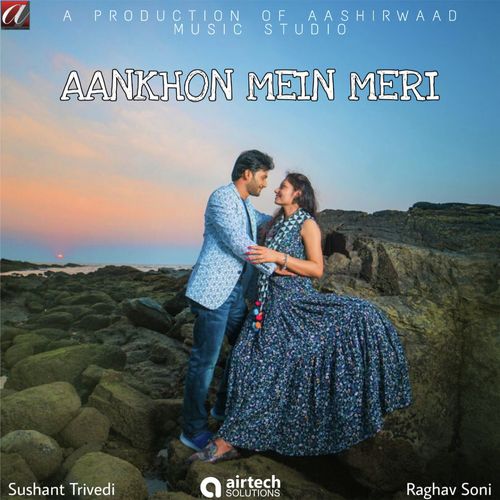 Aankhon Mein Meri - Sushant Trivedi