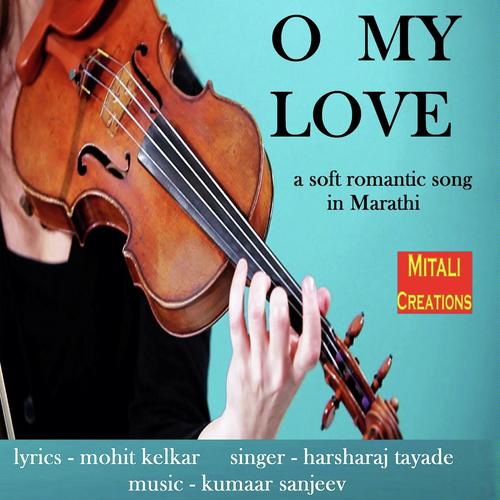 O My Love - Harsharaj Tayade