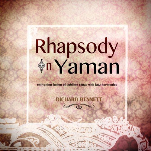 Rhapsody In Yaman - Richard Bennett