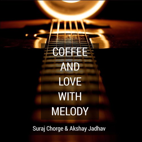 Coffee and Love with Melody - Suraj Chorge amp Akshay Jadhav