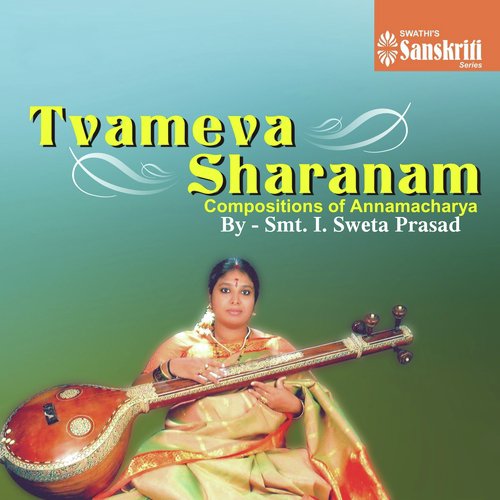 Tvameva Sharanam   Suddha Saveri   Adi - I. Sweta Prasad
