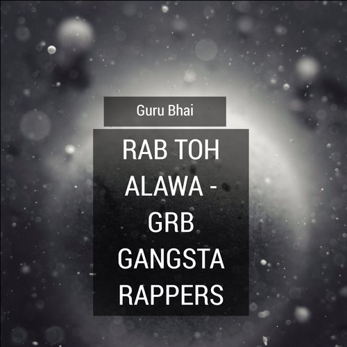 Rab Toh Alawa (Grb Gangsta Rappers) - GuRu Bhai