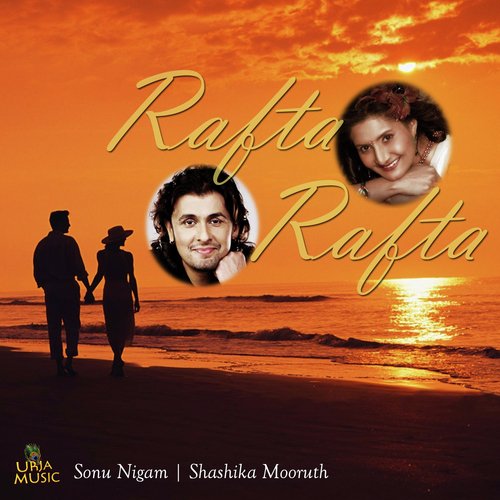 Rafta Rafta - Sonu Nigam, Shashika Mooruth