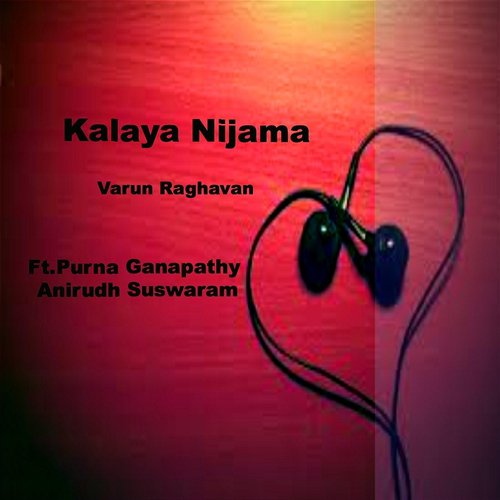 Kalaya Nijama (feat. Purna Ganapathy  Anirudh Suswaram) - Anirudh Suswaram, Varun Raghavan, Purna Ganapathy
