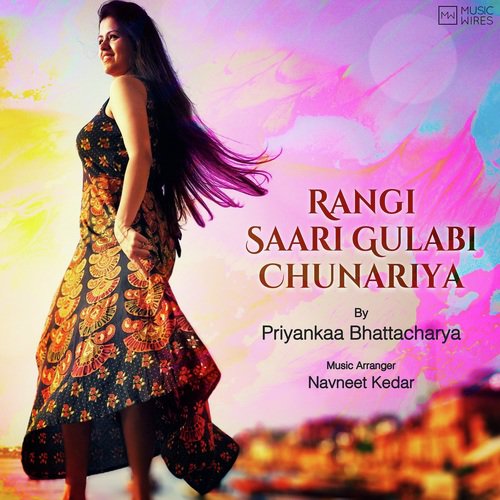 Rangi Saari Gulabi Chunariya - Priyankaa Bhattacharya
