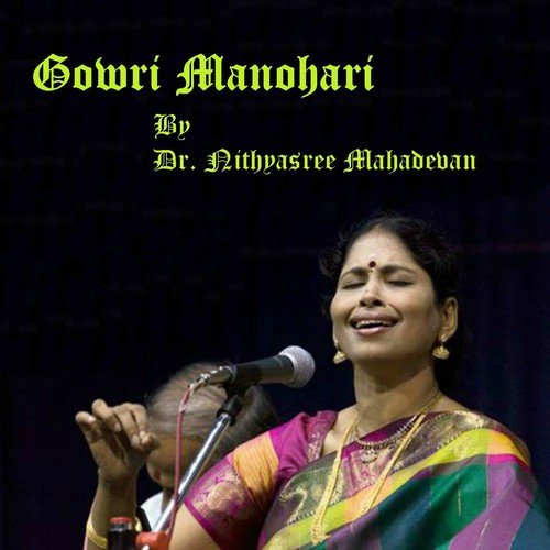 Ragam Thanam Palavi - Gowri Manohari - Adi - Nithyasree Mahadevan