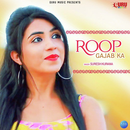Roop Gajab Ka - Suresh Kurana