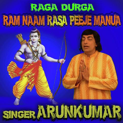 Raga Durga - Ram Naam Rasa Peeje Manua - Arun Vijay