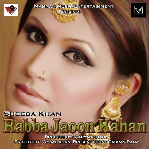 Rabba Jaoon Kahan - Sheeba Khan