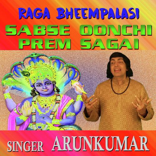 Raga Bhimpalas - Sab Se Oonchi Prem Sagai - Arun Vijay