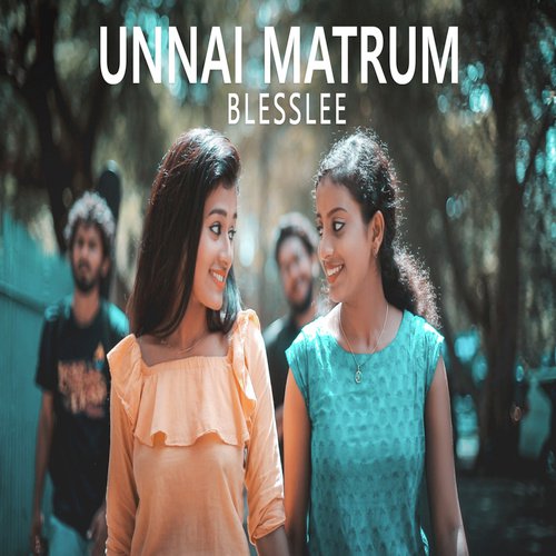 Unnai Matrum - Blesslee