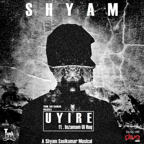 Uyire - Shyam Sasikumar