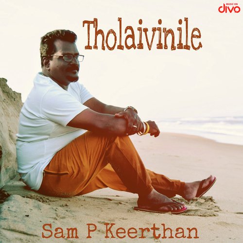 Tholaivinile - Sam P. Keerthan