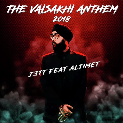 The Vaisakhi Anthem 2018 - Jett, Altimet