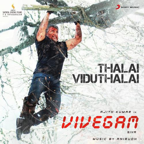 Thalai Viduthalai (From Vivegam) - Anirudh Ravichander, Harish Swaminathan