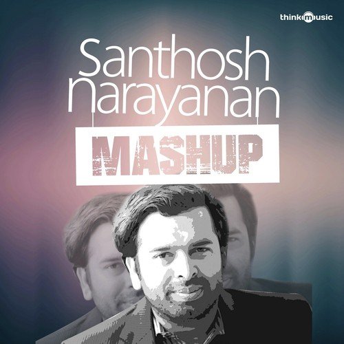 Santhosh Narayanan (Mashup) - Santhosh Narayanan