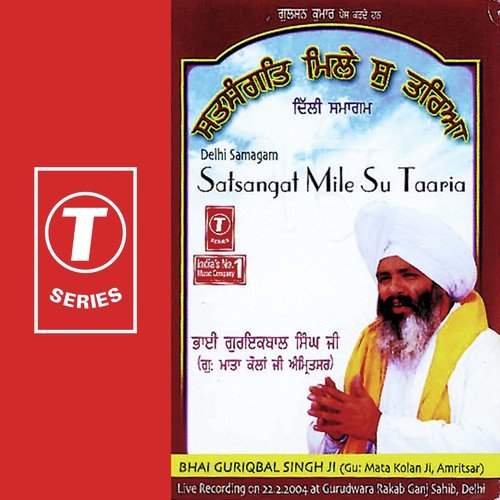 Delhi Samagam   Satsang Mile So Tarya - a titleSongs performed by Bhai Guriqbal Singh Ji-Gurmata Kola Ji Amritsar class hrefhttpswww.jiosaav