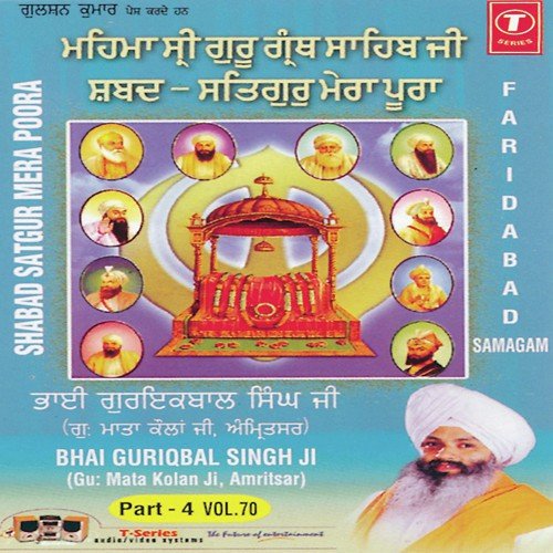 Satgur Mera Poora   Vol.70 (Part 4) - a titleSongs performed by Bhai Guriqbal Singh Ji-Gurmata Kola Ji Amritsar class hrefhttpswww.jiosaav