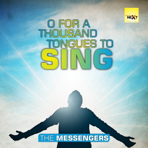 O for a Thousand Tongues to Sing - The Messengers