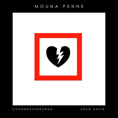 Mouna Penne - Chandrashekaran, Joan Ashik